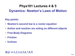 Phys101 Lectures 4 & 5 Dynamics: Newton's Laws of Motion