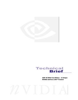 AGP 4X with Fast Writes – a Unique NVIDIA Geforce 256™ Feature AGP 4X with Fast Writes – a Unique NVIDIA Geforce 256 Feature