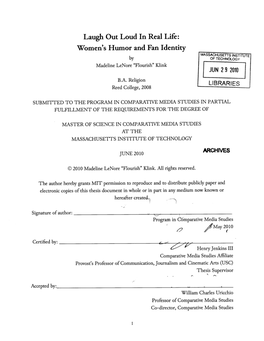 Laugh out Loud in Real Life: Women's Humor and Fan Identity MASSACHUSETTS INSTITUTE by of TECHNOLOGY Madeline Lenore "Flourish" Klink JUN 292010 B.A