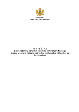 I Z V J E Š T a J O Radu I Stanju U Upravnim Oblastima Ministarstva Finansija, Organa U Sastavu I Organa Nad Kojima Ministarstvo Vrši Nadzor Za 2013