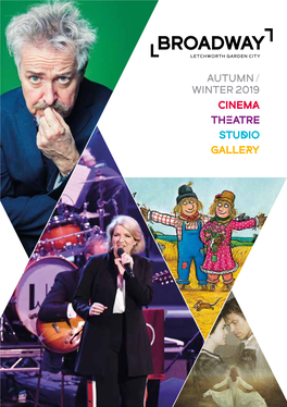 AUTUMN / WINTER 2019 SCREENINGS LIVE the Broadway Venues Are the Latest Blockbusters, Plus Opera, Live Theatre on Our Stage Exhibitions and Art Events