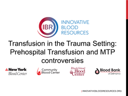 Prehospital Transfusion and MTP Controversies