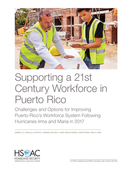 Supporting a 21St Century Workforce in Puerto Rico Challenges and Options for Improving Puerto Rico’S Workforce System Following Hurricanes Irma and Maria in 2017