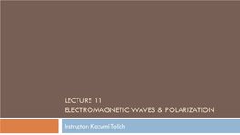 Lecture 11 Electromagnetic Waves & Polarization