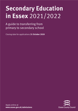 Secondary Education in Essex 2021/2022 a Guide to Transferring from Primary to Secondary School