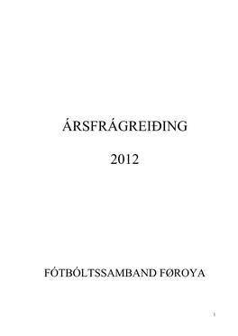 Ársfrágreiðing 2012 © Fótbóltssamband Føroyar Lagt Til Rættis: Fríði B