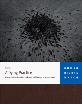 A Dying Practice RIGHTS Use of Cluster Munitions by Russia and Georgia in August 2008 WATCH