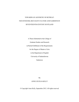 TOWARDS an AESTHETIC of RETREAT: NEO-STOICISM, RECUSANT CULTURE and GARDENS in SEVENTEENTH-CENTURY SCOTLAND a Thesis Submit