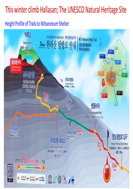 This Winter Climb Hallasan; the UNESCO Natural Heritage Site Height Profile of Trails to Witseoreum Shelter Useful Information to Enjoy Halla Mt