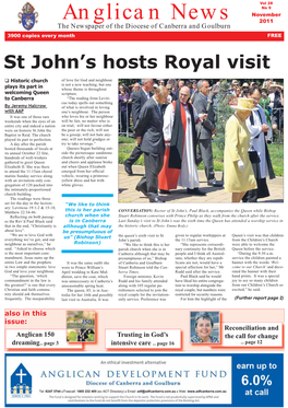 Anglican News November 2011 the Newspaper of the Diocese of Canberra and Goulburn 3900 Copies Every Month FREE St John’S Hosts Royal Visit