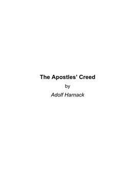 The Apostles' Creed by Adolf Harnack About the Apostles' Creed by Adolf Harnack