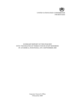 Summary Report of the Inquiry Into the Deaths of Three Unhcr Staff Members in Atambua, Indonesia, on 6 September 2000