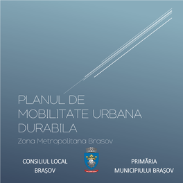 PLANUL DE MOBILITATE URBANA DURABILA Zona Metropolitana Brasov
