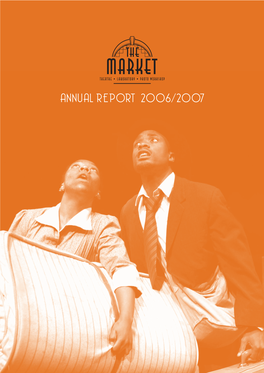 The 2006-2007 Market Theatre Foundation Annual Report Contents