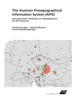 The Austrian Prosopographical Information System (APIS) Vom Gedruckten Textkorpus Zur Webapplikation Für Die Forschung