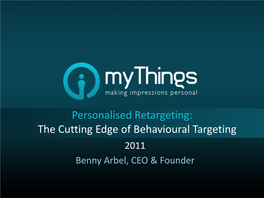 Personalised Retargeting: the Cutting Edge of Behavioural Targeting 2011 Benny Arbel, CEO & Founder Agenda