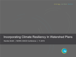 Incorporating Climate Resiliency in Watershed Plans Kendra Smith | NOWC-OACD Conference | 11.2015 Oregon’S Diverse Landscape and Unique Habitats