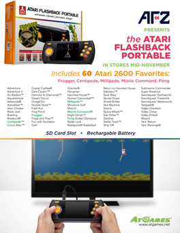 The ATARI FLASHBACK PORTABLE in STORES MID-NOVEMBER Includes 60 Atari 2600 Favorites: Frogger, Centipede, Millipede, Missle Command, Pong