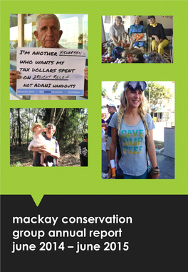 Mackay Conservation Group Annual Report June 2014 – June 2015 MACKAY CONSERVATION GROUP ANNUAL REPORT JUNE 2014 – JUNE 2015