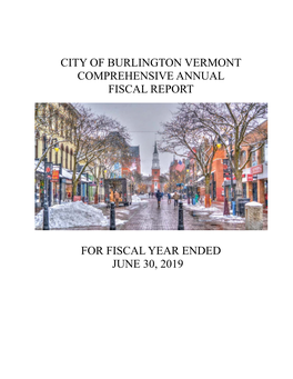 City of Burlington Vermont Comprehensive Annual Fiscal Report for Fiscal Year Ended June 30, 2019