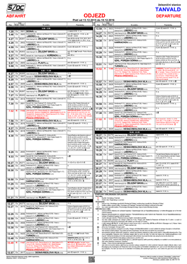 TANVALD ABFAHRT ODJEZD DEPARTURE Platí Od 13.12.2015 Do 10.12.2016 Vlak Vlak Čas Druh Číslo Ve Sm Ěru Poznámky Čas Druh Číslo Ve Sm Ěru Poznámky