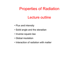 Flux and Intensity • Solid Angle and the Steradian • Inverse Square Law • Global Insolation • Interaction of Radiation with Matter Flux Or Flux Density