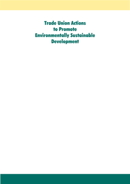 Trade Union Actions to Promote Environmentally Sustainable Development Publication Does Not Constitute Endorsement by the ILO