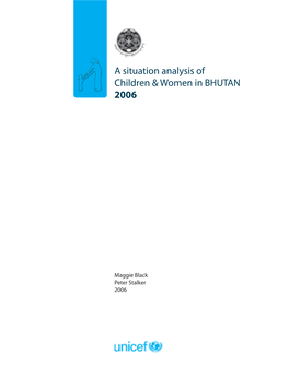 A Situation Analysis of Children & Women in BHUTAN 2006
