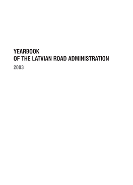 Yearbook of the Latvian Road Administration 2003 Yearbook of the Latvian Road Administration 2003