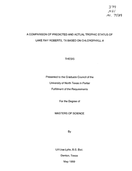 379 Yy B( /Io. 7^89 a COMPARISON of PREDICTED and ACTUAL TROPHIC STATUS of LAKE RAY ROBERTS, TX BASED on CHLOROPHYLL a THESIS Pr