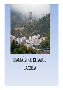 DIAGNÓSTICO DE SALUD CAZORLA DETERMINANTES DE SALUD CAUSAS DE ENFERMEDAD CAUSAS DE ENFERMEDAD Diagnóstico De Salud