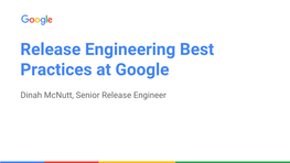 Release Engineering Best Practices at Google