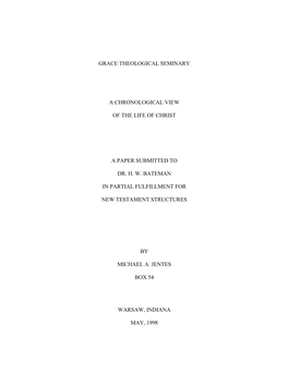 Grace Theological Seminary a Chronological View of the Life of Christ a Paper Submitted to Dr. H. W. Bateman in Partial Fulfillm