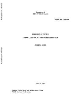 Document of the WORLD BANK Report No. 32558-YE REPUBLIC of YEMEN URBAN LAND POLICY and ADMINISTRATION POLICY NOTE June 10, 2005