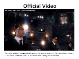 The Music Video Is an Example of Synergy Because It Promotes the Movie Men in Black 2