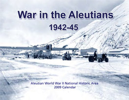 Aleutian World War II National Historic Area 2009 Calendar for It Is a Lonely Front—The Least-Known and Loneliest of All Our Far-Flung Fronts