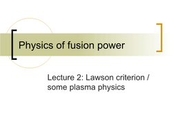 Lecture 2 : Lawson Criterion / Plasma Physics