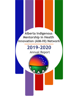 Alberta Indigenous Mentorship in Health Innovation (AIM-HI) Network 2019-2020 Annual Report INTRODUCTION
