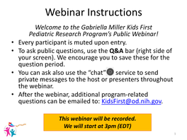 Gabriella Miller Kids First Pediatric Research Program’S Public Webinar! • Every Participant Is Muted Upon Entry