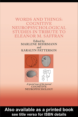 Cognitive Neuropsychological Studies in Tribute to Eleanor M.Saffran Edited by Marlene Behrmann Carnegie Mellon University, Pittsburgh, PA, USA