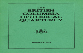 BRITISH COLUMBIA HISTORICAL QUARTERLY Published by the Archives of British Columbia in Cooperation with the British Columbia Historical Association