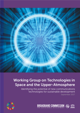 Technologies in Space and the Upper-Atmosphere Identifying the Potential of New Communications Technologies for Sustainable Development September 2017