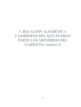 7. RELACIÓN ALFABÉTICA Y GOBIERNO DEL QUE FUERON PARTE LOS MIEMBROS DEL GABINETE: (Matriz 3)