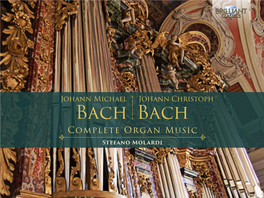 Bach Bach Complete Organ Music Stefano Molardi Johann Christoph Bach 1642-1703 Johann Michael Bach 1648-1694 Complete Organ Music