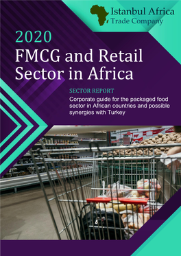 FMCG and Retail Sector in Africa SECTOR REPORT Corporate Guide for the Packaged Food Sector in African Countries and Possible Synergies with Turkey