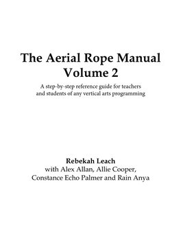 The Aerial Rope Manual Volume 2 a Step-By-Step Reference Guide for Teachers and Students of Any Vertical Arts Programming