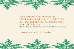 Artemisia Annua, Artemisinin, Acts & Malaria Control in Africa Tradition, Science and Public Policy