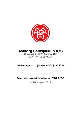Delårsrapport 1. Halvår 2019 for Aalborg Boldspilklub A/S