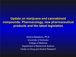 Update on Marijuana and Cannabinoid Compounds: Pharmacology, New Pharmaceutical Products and the Latest Legislation