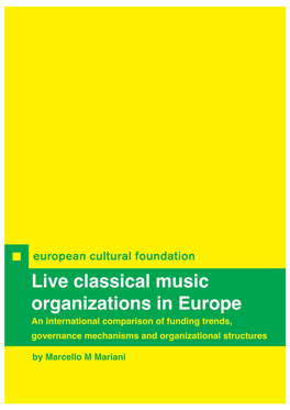 Live Classical Music Organizations in Europe an International Comparison of Funding Trends, Governance Mechanisms and Organizational Structures by Marcello M Mariani